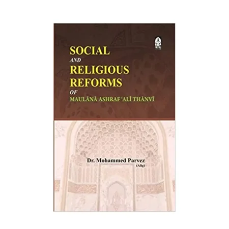 Social And Religious Reforms Of Maulana Ashraf Ali Thanvi (Dr Mohammad Parvez) Adam English
