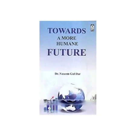 Towards A More Humane Future (Dr Naseem Gul Dar) Adam English