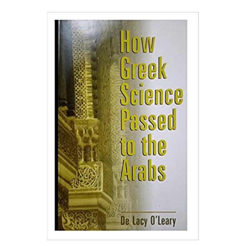 How Greek Science Passed To Arabs De Lacy O'Leary (Goodword) English