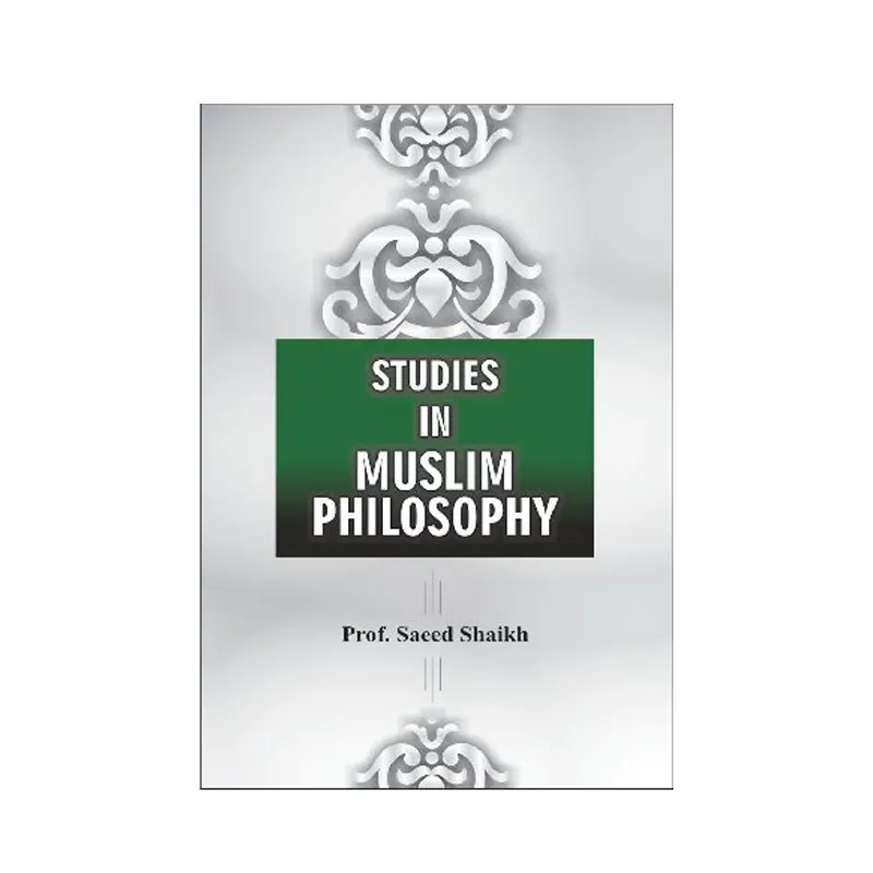 Studies In Muslim Philosophy Prof. Saeed Shaikh Adam Publishers (English)
