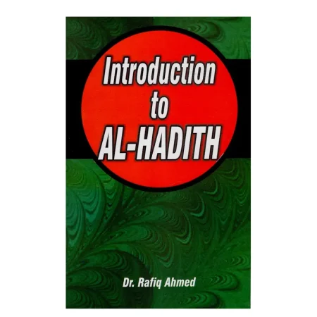 Introduction To Al-Hadith (Dr Rafiq Ahmed) Adam English