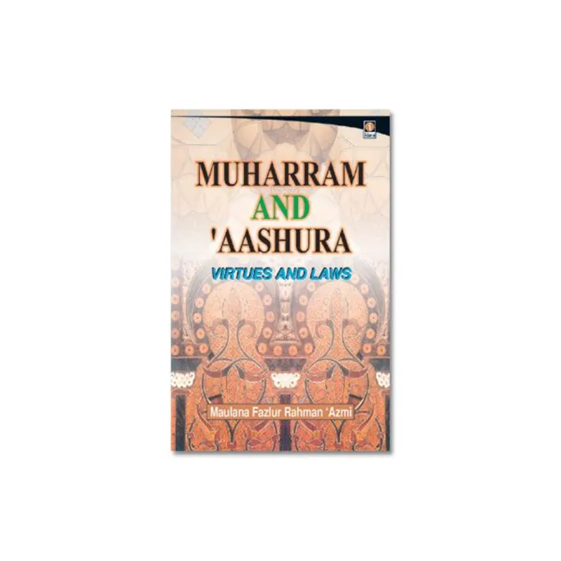 Muharram And 'Aashura : Virtues And Laws ( Maulana Fazlur Rahman 'Azmi ) Idara English