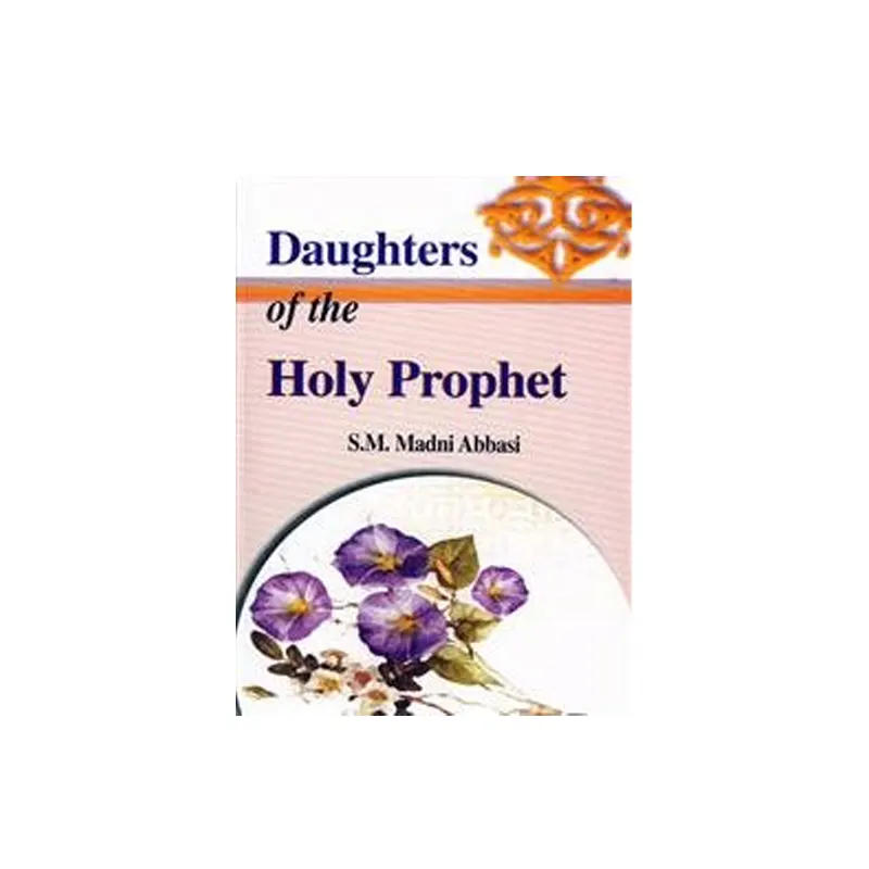 Daughters Of The Holy Prophet ( S.M. Madni Abbasi ) Maboodi Publication Delhi English