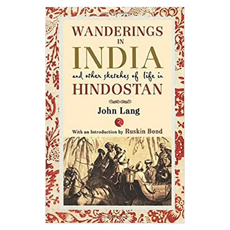 Wanderings In India And Other Sketches Of Life In Hindostan (John Lang) Rupa Publications English