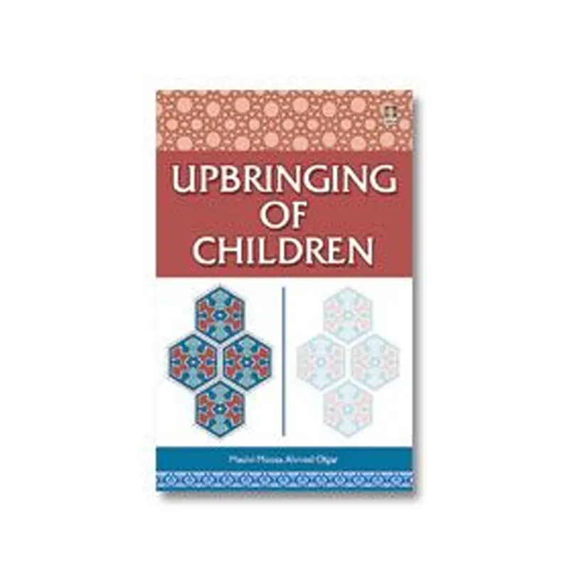 Upbringing Of Children Maulvi Moosa Ahmed Olgar Idara (English)