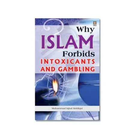 Why Islam Forbids Intoxicants And Gambling (Muhammad Iqbal Siddiqui) Idara English