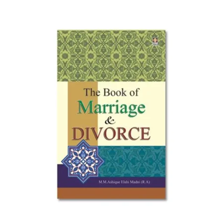 The Book Of Marriage & Divorce (M. M. Ashique Elahi Madni) Idara English