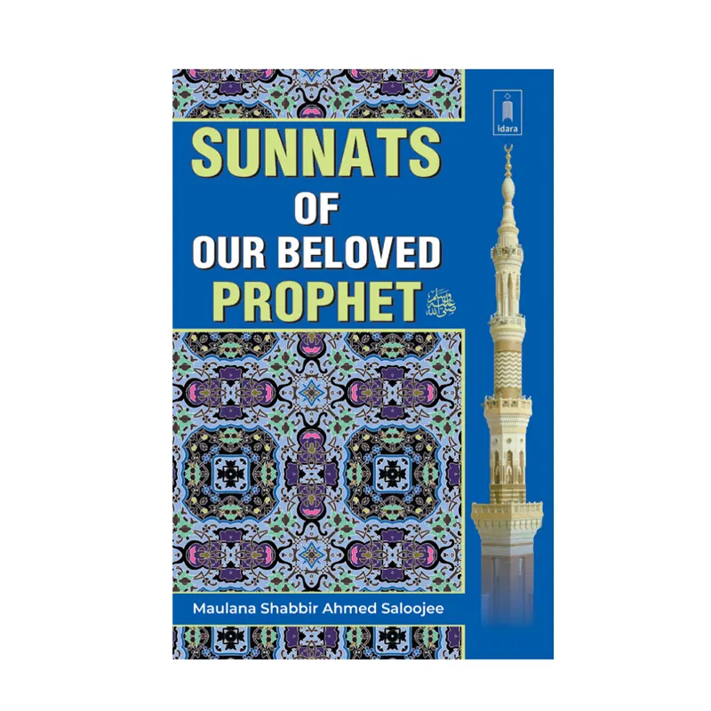 Sunnats Of Our Beloved Prophet (Maulana Shabbir Ahmed Saloojee) Idara English