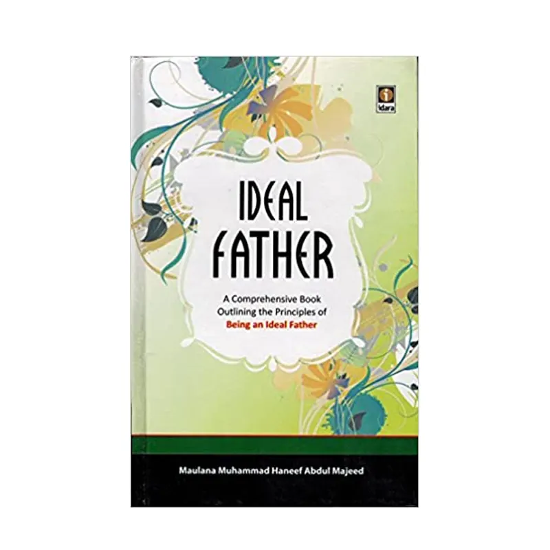 Ideal Father Maulana Muhammad Haneef Abdul Majeed Idara (English)
