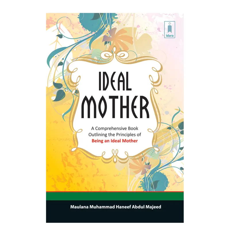 Ideal Mother Maulana Muhammad Haneef Abdul Majeed Idara (English)