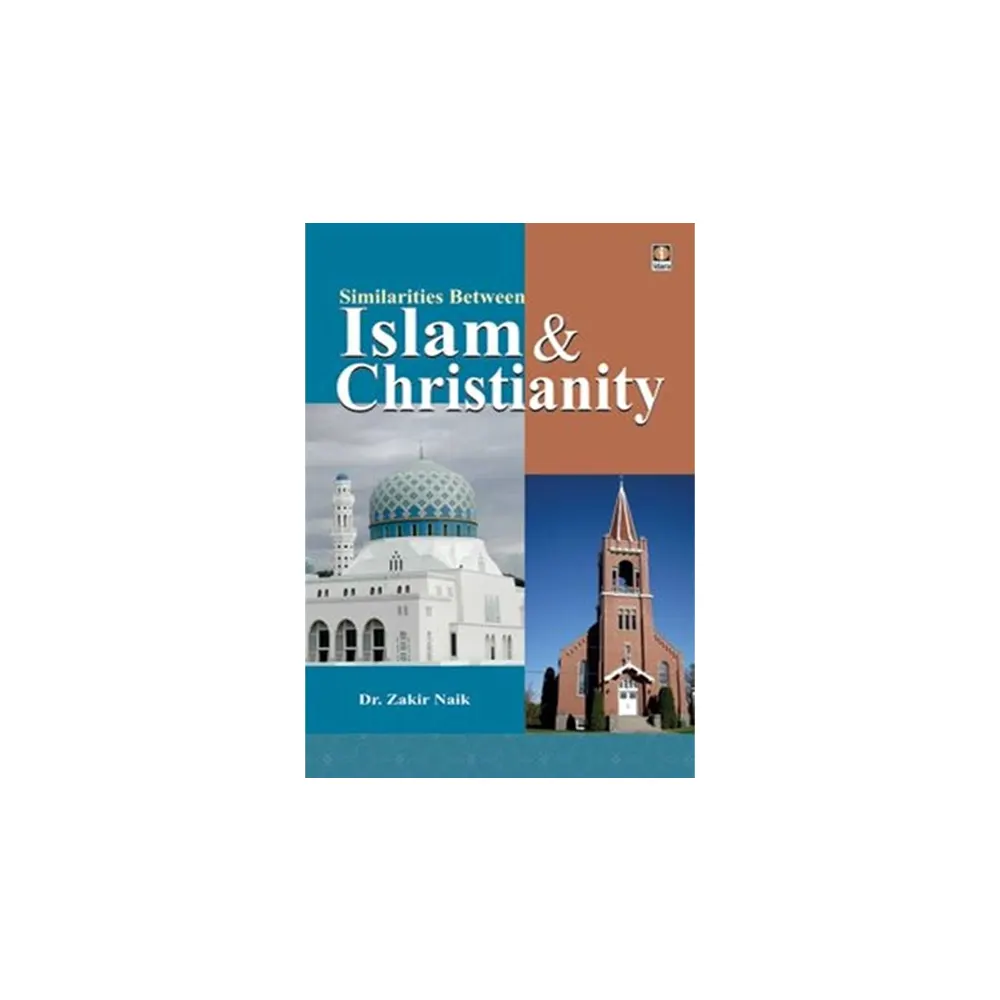 Similarities Between Islam And Christianity Dr. Zakir Naik (Islami Kitab Ghar) English
