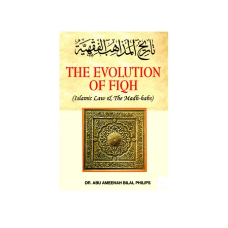 The Evolution Of Fiqh (Dr. Abu Ameenah Bilal Philips) Ibs English