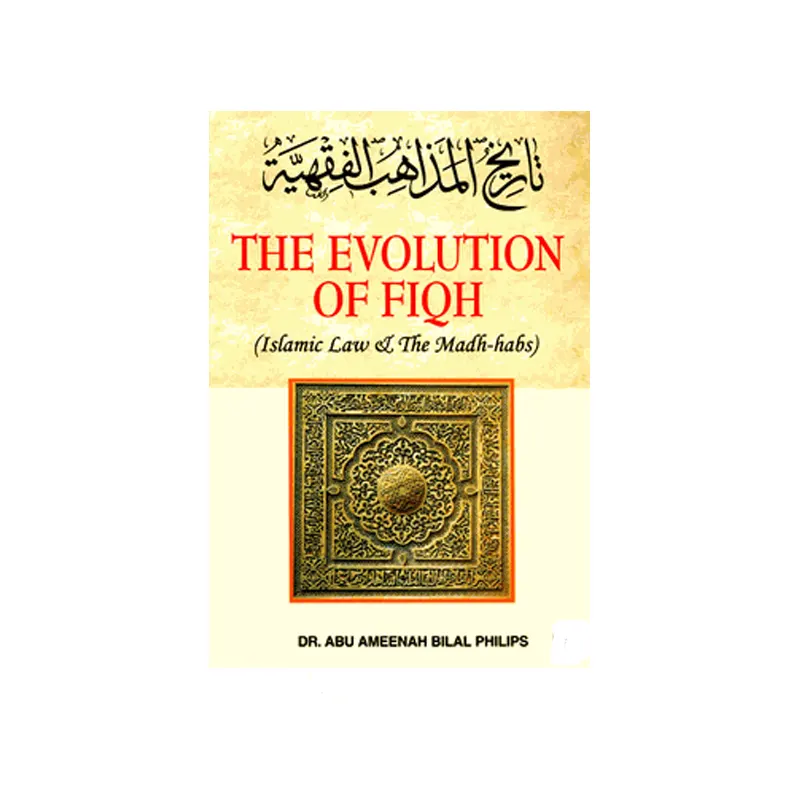 The Evolution Of Fiqh (Dr. Abu Ameenah Bilal Philips) Ibs English