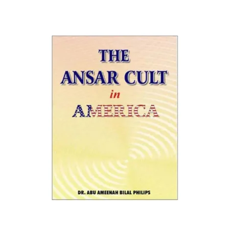 The Ansar Cult In America (Dr. Abu Ameenah Bilal Philips) Ibs English