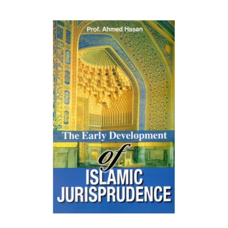 The Early Development Of Islamic Jurisprudence (Prof. Ahmed Hasan) Adam Publishers English