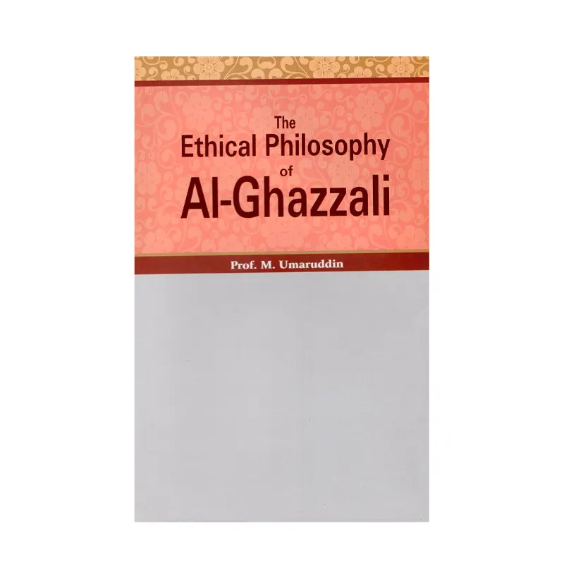 The Ethical Philosophy Of Al-Ghazzali Prof M Umrauddin (Adam) English