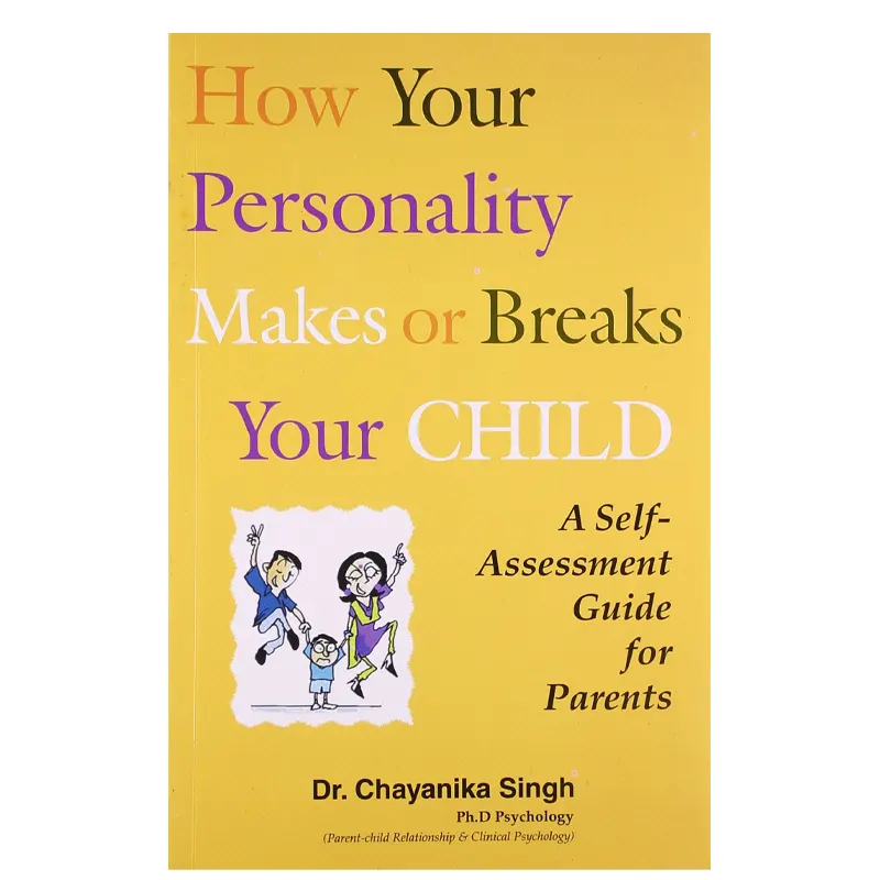 How Your Personality Makes Or Breaks Your Child ( Dr. Chayanika Singh ) Unicorn Book New Delhi English