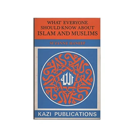 What Everyone Should Know About Islam And Muslims (Suzanne Haneef) Idara English