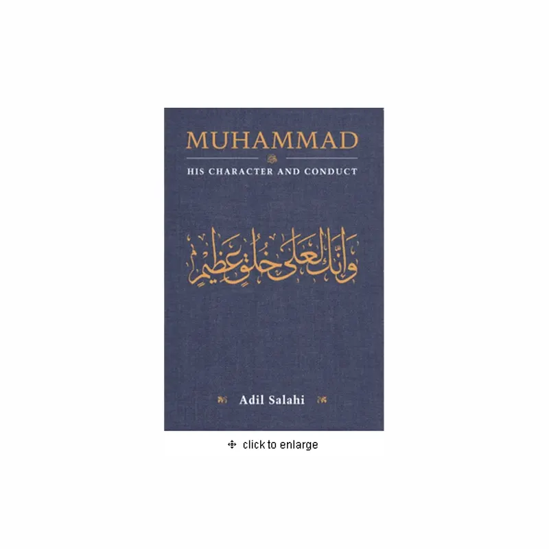Muhammad (Saw) His Character And Conducts Adil Salahi Good Tree Press (English)