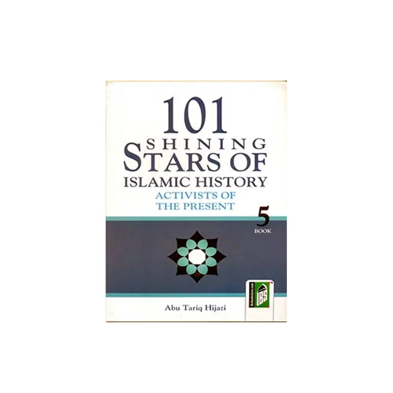 101 Shining Stars Of Islamic History Activists Of The Present : Book 5 ( Abu Tariq Hijazi ) Ibs English
