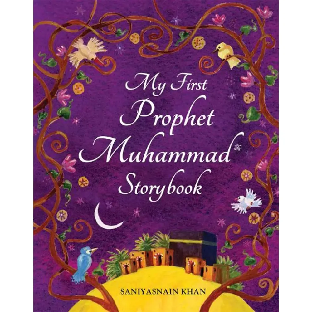 My First Prophet Muhammad S.A.W Storybook Hb (Saniyasnain Khan) Goodword English