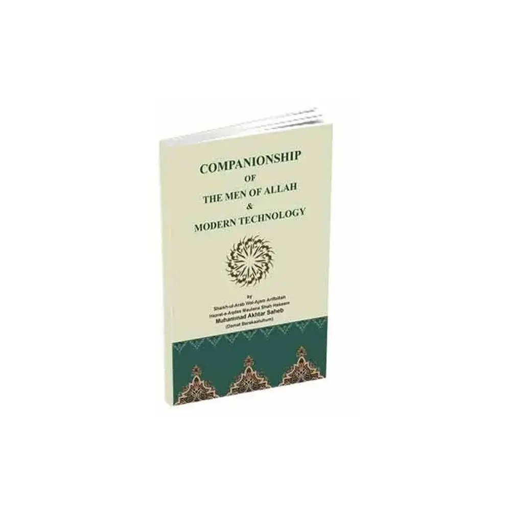 Companionship Of The Men Of Allah And Modern Technology Muhammad Akhtar Saheb Islami Kitab Ghar (English)