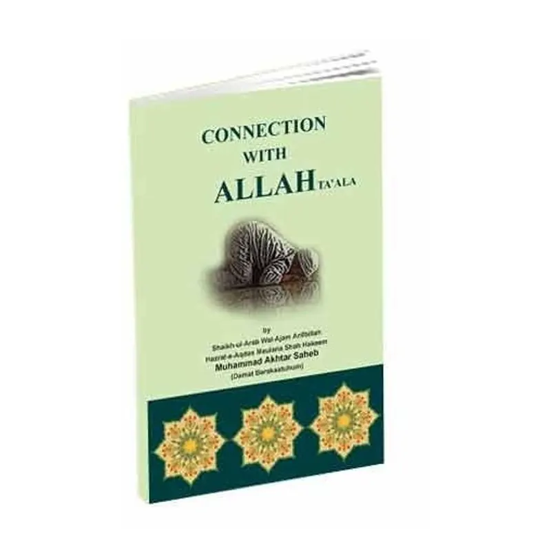 Connection With Allah Ta'Ala Muhammad Akhtar Saheb Islami Kitab Ghar (English)