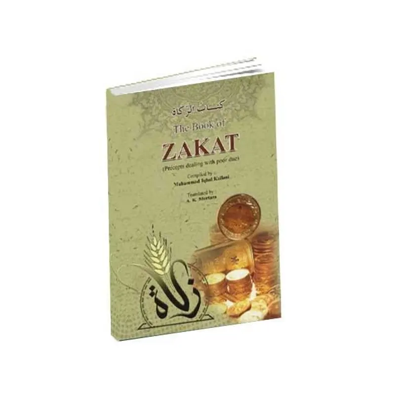 The Book Of Zakat (Precepts Dealing With Poor Due) Muhammad Iqbal Kailani Islami Kitab Ghar (English)