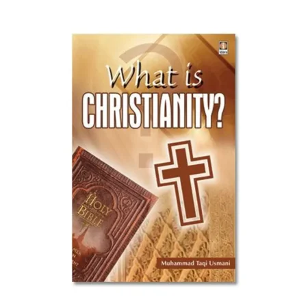 What Is Christianity? (Muhammad Taqi Usmani) Idara English