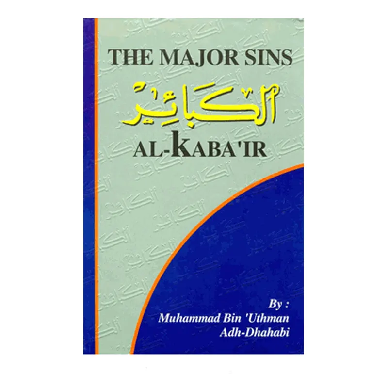 The Major Sins Al-Kaba'Ir (Muhammad Bin Ahmad Bin'Uthman Adh-Dhahabi) Idara English