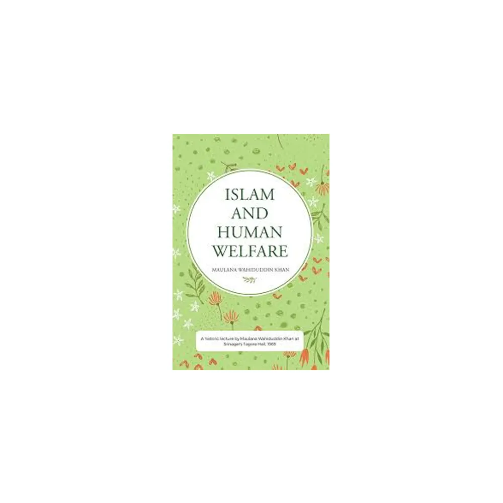 Islam And Human Welfare Pb (Maulana Wahiduddin Khan) Goodword English