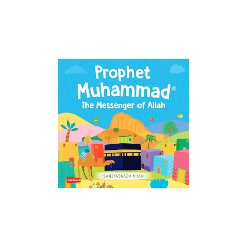Prophet Muhammad The Messenger Of Allah Hb (Saniyasnain Khan) Goodword English