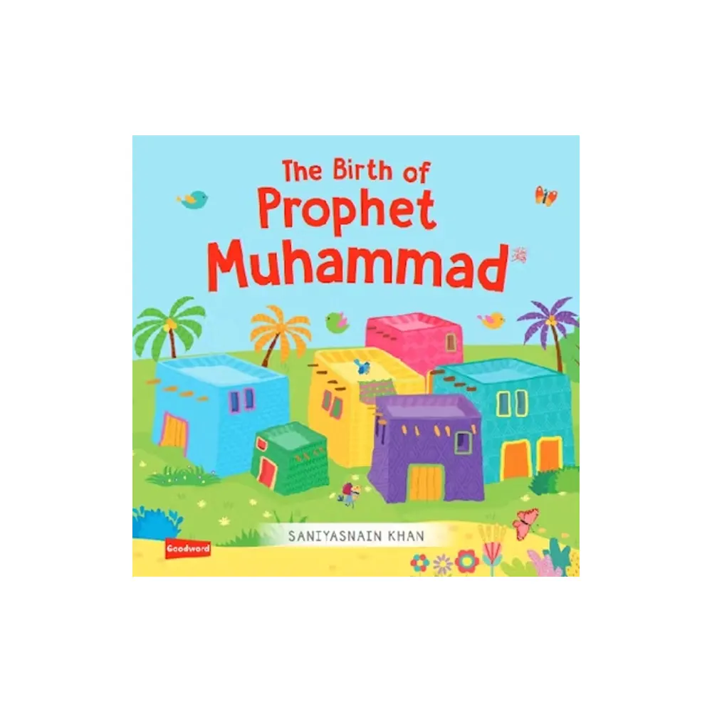 The Birth Of Prophet Muhammad Hb (Saniyasnain Khan) Goodword English
