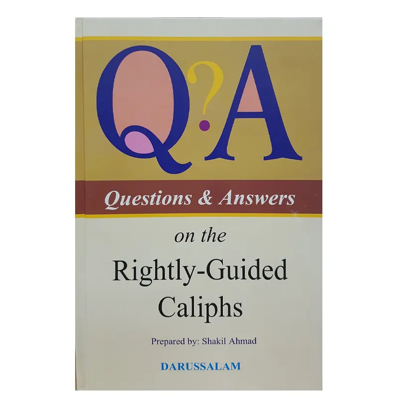 Question And Answers On The Rightly - Guided Caliphs ( Shakil Ahmad ) Darussalam English