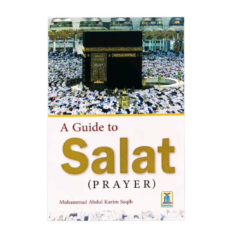 A Guide To Salat : Prayer ( Mohd. Abdul Karim Saqib ) Darussalam English