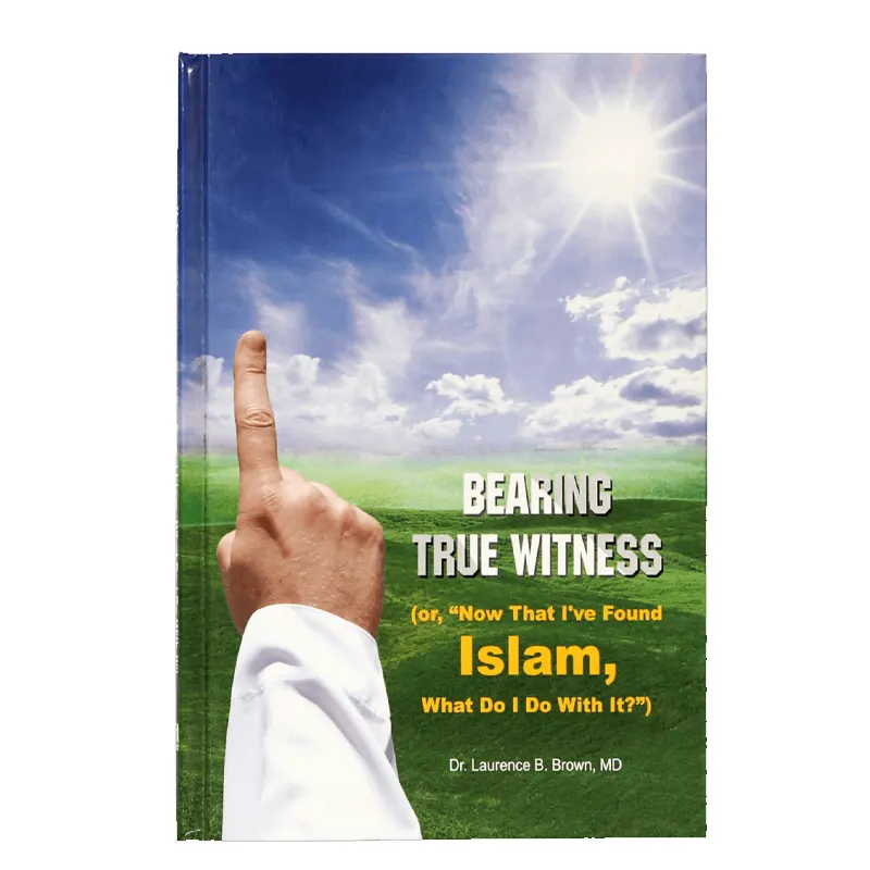Bearing True Witness ( Dr. Laurence B. Brown, Md ) Darussalam English