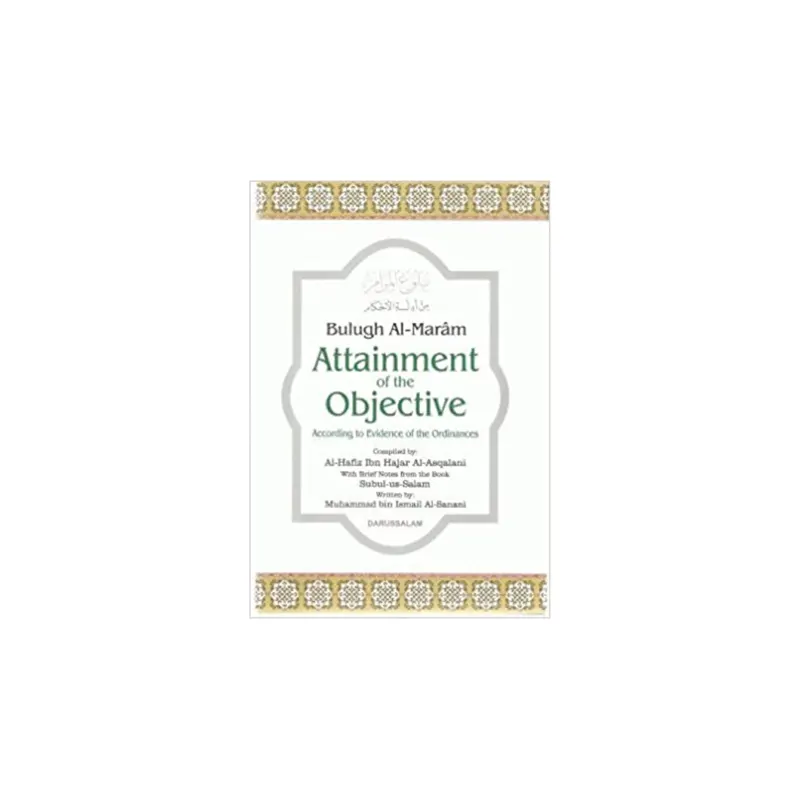 Bulugh Al-Maram Attainment Of The Objective Muhammad Bin Ismail Al-Sanani Darussalam (Arabic/English)