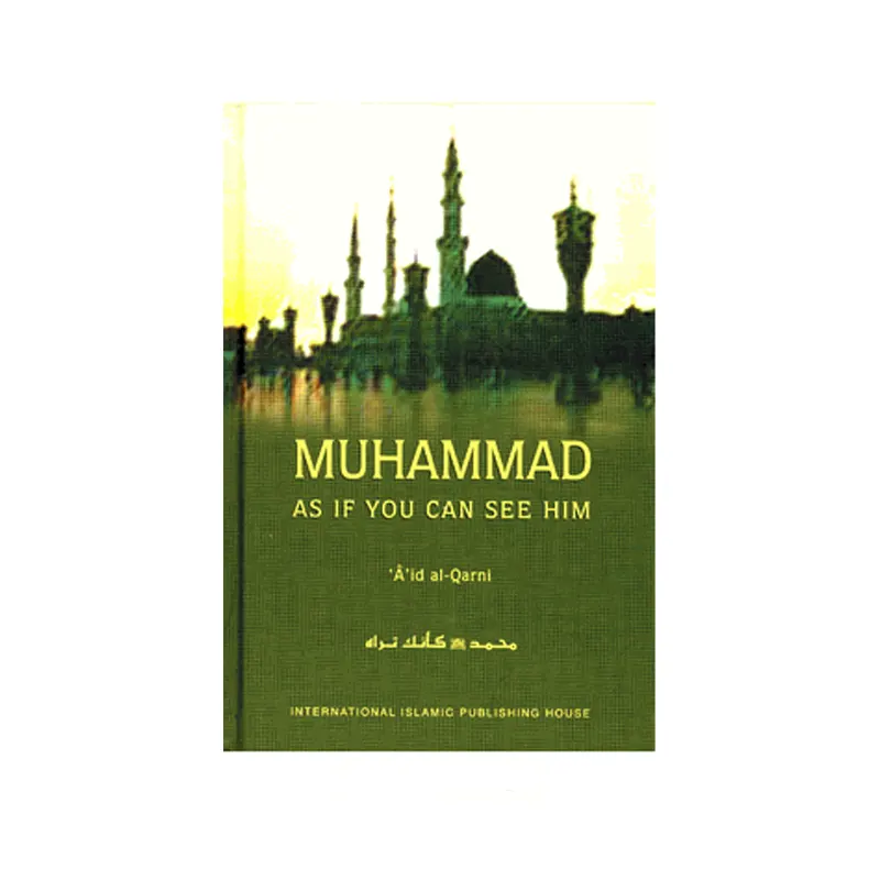 Muhammad S.A.W. As If You Can See Him ( A'Id Ibn 'Abdullah Al-Qarni ) Iiph English