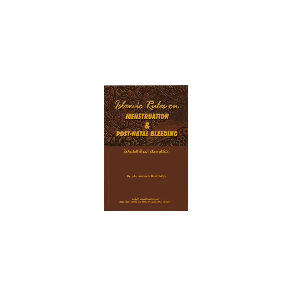 Islamic Rules On Menstruation And Post Natal Bleading (Dr. Abu Ameenah Bilal Philips) Ibs English