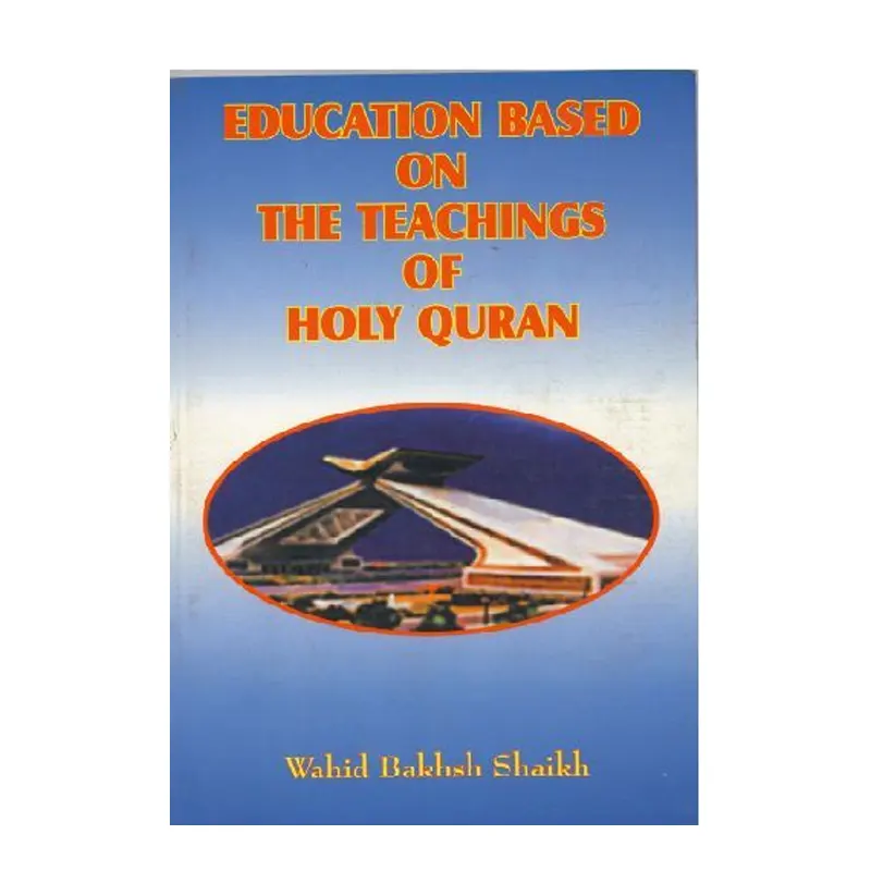 Education Based On The Teachings Of Holy Quran Wahid Bakhsh Shaikh Adam Publishers (English)