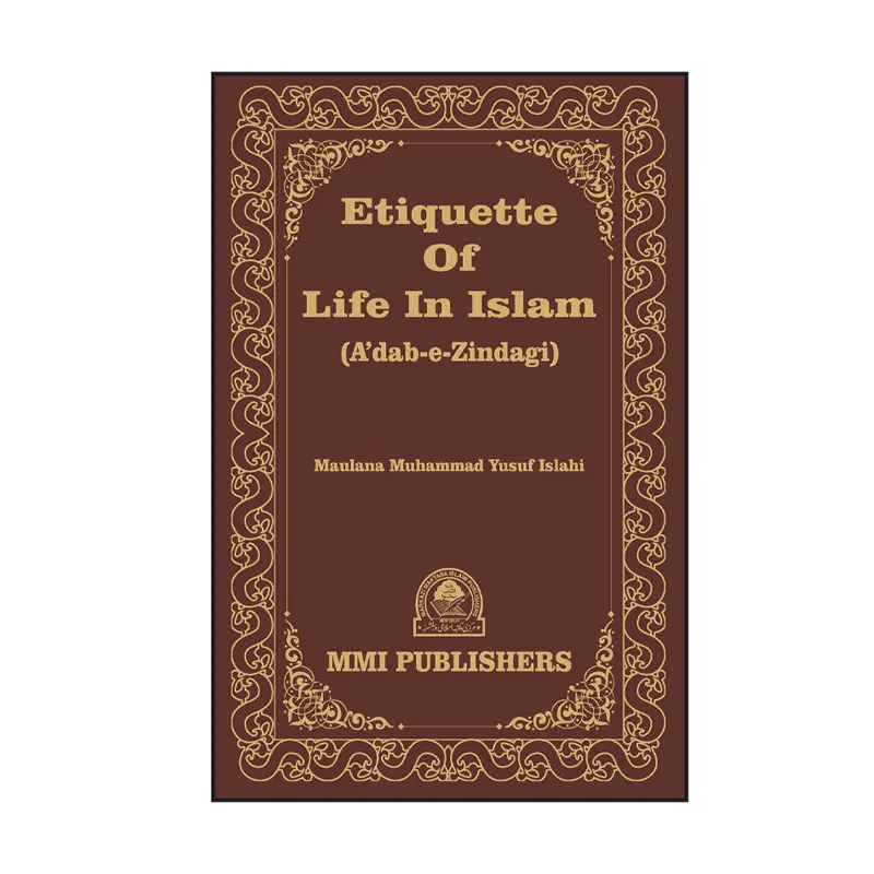 Etiquette Of Life In Islam : A'Dab-E-Zindagi (Maulana Muhammad Yusuf Islahi) Mmi English